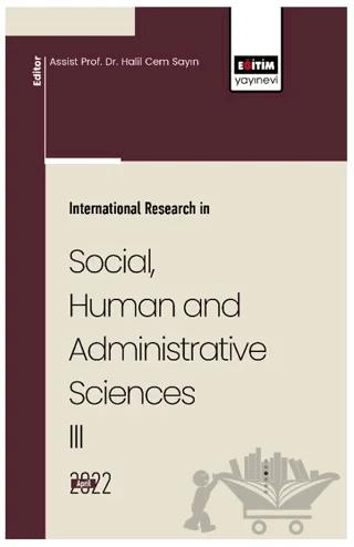 İnternational Research İn Social, Human And Administrative Sciences III