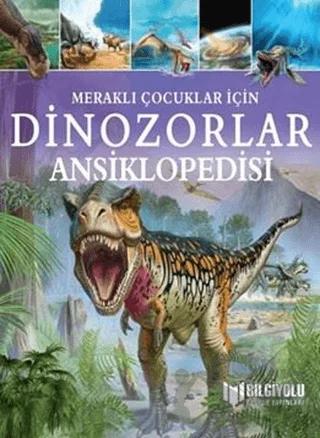 Dinozorlar Ansiklopedisi - Meraklı Çocuklar İçin