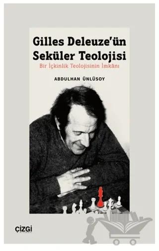 Gilles Deleuze’ün Seküler Teolojisi Bir İçkinlik Teolojisinin İmkanı