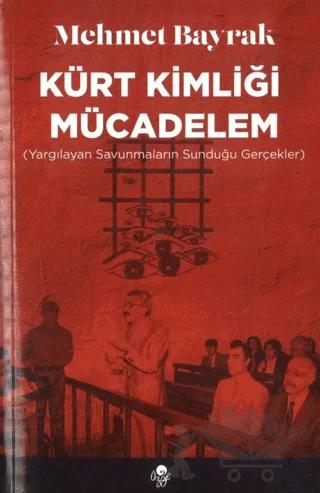 Kürt Kimliği Mücadelem (Yargılayan Savunmaların Sunduğu Gerçekler)