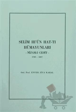 Selim 3’ün Hat-tı Hümayunları -Nizam-ı Cedit- 1789-1807