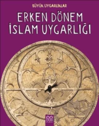 Büyük Uygarlıklar - Erken Dönem İslam Uygarlığı