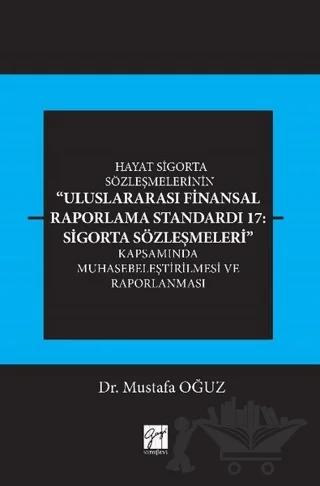 Hayat Sigorta Sözleşmelerinin Uluslararası Finansal Raporlama Standardı 17: Sigorta Sözleşmeleri Kapsamında Muhasebeleştirilmesi ve Raporlanması