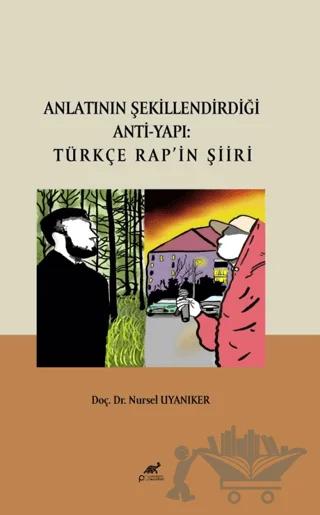 Anlatının Şekillendirdiği Anti-Yapı: Türkçe Rap’ın Şiiri