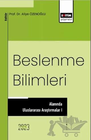 Beslenme Bilimleri Alanında Uluslararası Araştırmalar 1 – Kolektif – Eğitim Yayınevi - Bilimsel Eserler kitap kapağı