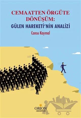 Cemaatten Örgüte Dönüşüm: Gülen Hareketi'nin Analizi