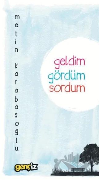 Geldim Gördüm Sordum