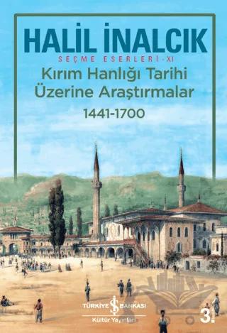 Kırım Hanlığı Tarihi Üzerine Araştırmalar 1441 - 1700