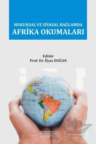 Hukuksal ve Siyasal Bağlamda Afrika Okumaları – Kolektif – Astana Yayınları kitap kapağı