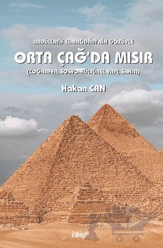 Abdüllatif el-Bağdadi'nin Gözüyle Orta Çağ'da Mısır (Coğrafya, Sosyo-Kültürel Yapı, Sanat)