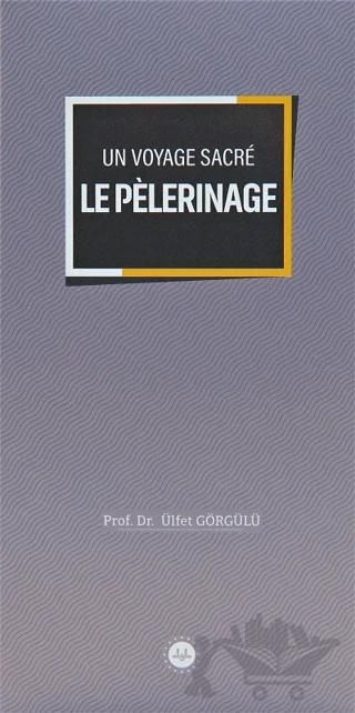 Un Voyage Sacre Le Pelerinage (Bir Mübarek Sefer Hac) Fransızca