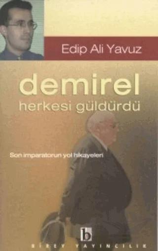 Demirel Herkesi Güldürdü Son İmparatorun Yol Hikayeleri