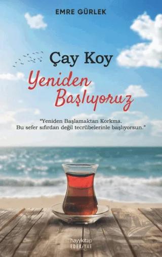 Çay Koy Yeniden Başlıyoruz