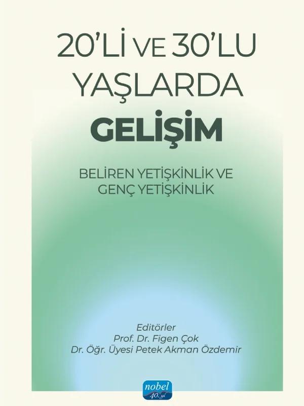 20’Lİ VE 30’LU YAŞLARDA GELİŞİM - Beliren Yetişkinlik ve Genç Yetişkinlik