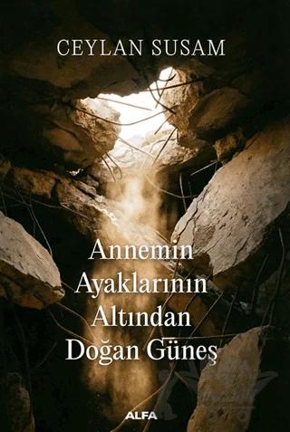 Annemin Ayaklarının Altından Doğan Güneş