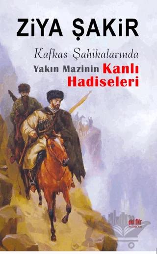 Kafkas Şahikalarında Yakın Mazinin Kanlı Hadiseleri