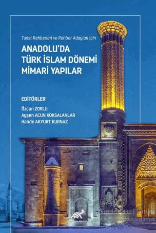 Turist Rehberleri ve Rehber Adayları İçin Anadolu’da Türk İslam Dönemi Mimari Yapılar