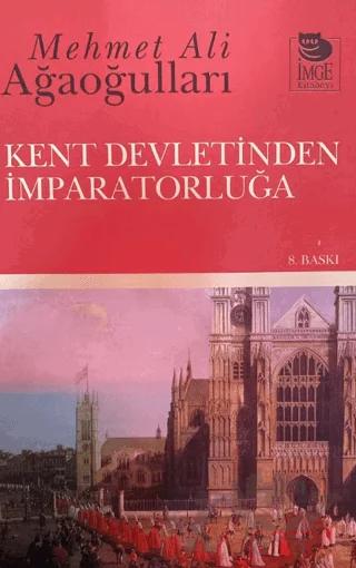 Kent Devletinden İmparatorluğa – Mehmet Ali Ağaoğulları – İmge Kitabevi Yayınları kitap kapağı
