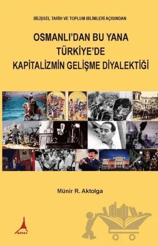 Osmanlı'dan Bu Yana Türkiye'de Kapitalizmin Gelişme Diyalektiği