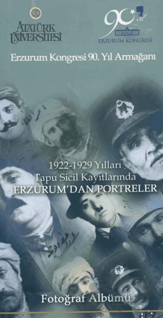 Erzurum Kongresi 90. Yıl Armağanı 1922-1929 Yılları Tapu Sicil Kayıtlarında Erzurum'dan Portreler