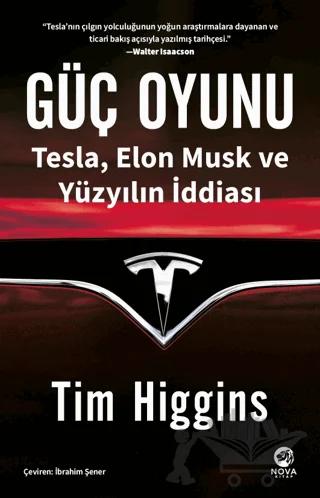 Güç Oyunu: Tesla, Elon Musk ve Yüzyılın İddiası – Tim Higgins – Nova Kitap kitap kapağı