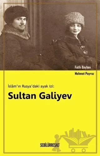 İslam'ın Rusya'daki Ayak İzi: Sultan Galiyev