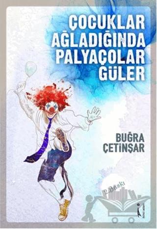 Çocuklar Ağladığında Palyaçolar Güler