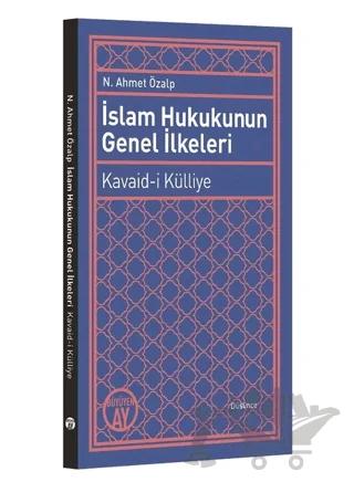 İslam Hukukunun Genel İlkeleri: Kavaid-i Külliye