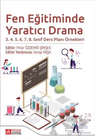 Fen Eğitiminde Yaratıcı Drama 3.4.5.6.7.8. Sınıf Ders Planı Örnekleri