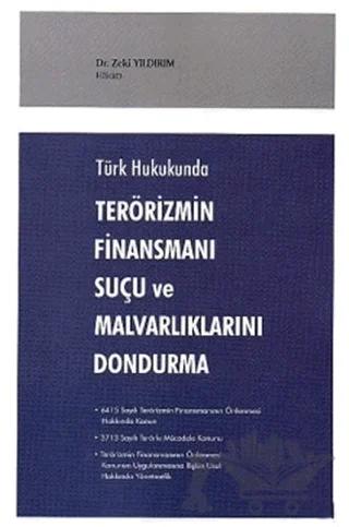 Türk Hukukunda Terörizmin Finansmanı Suçu ve Malvarlıklarını Dondurma