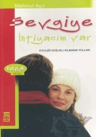 Sevgiye İhtiyacım Var Evliliği Sağlıklı Kılmanın Yolları