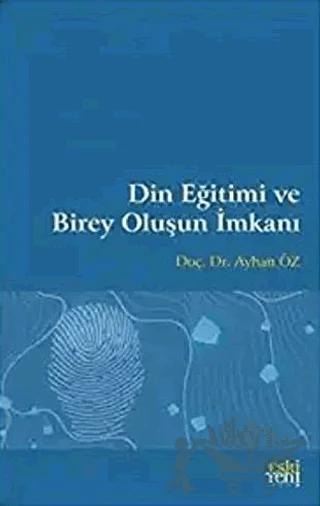 Din Eğitimi ve Birey Oluşun İmkanı