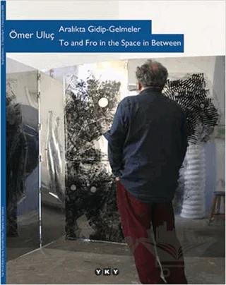 Aralıkta Gidip - Gelmeler / To and Fro in the Space in Between