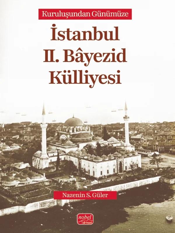 Kuruluşundan Günümüze İstanbul II. Bâyezid Külliyesi