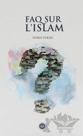 Faq Sur L'Islam (İslam Hakkında Sıkça Sorulan Sorular) Fransızca