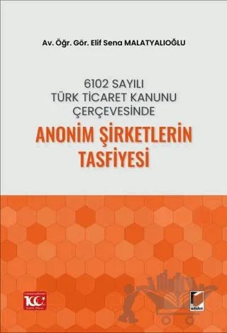 6102 Sayılı Türk Ticaret Kanunu Çerçevesinde Anonim Şirketlerin Tasfiyesi