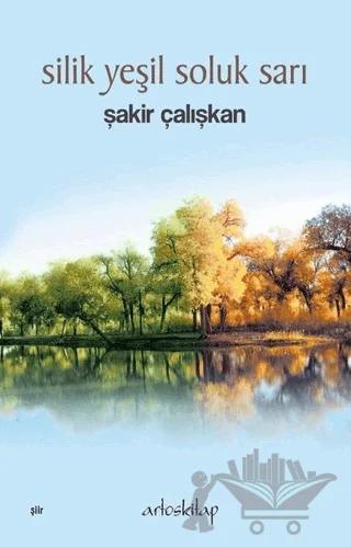 Silik Yeşil Soluk Sarı – Şakir Çalışkan – Artos Kitap kitap kapağı