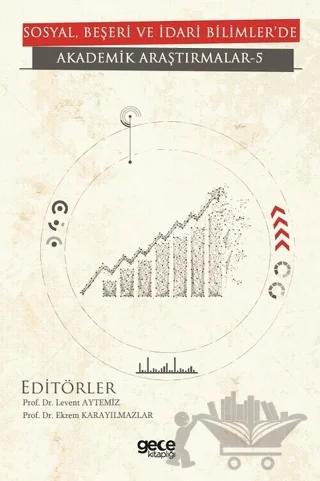 Sosyal, Beşeri ve İdari Bilimler'de Akademik Araştırmalar - 5