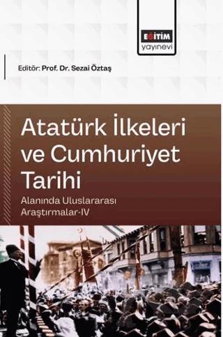 Atatürk İlkeleri ve Cumhuriyet Tarihi Alanında Uluslararası Araştırmalar - 4
