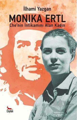 Monika Ertl - Che’nin intikamını Alan Kadın