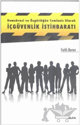 Demokrasi ve Özgürlüğün Teminatı Olarak İçgüvenlik İstihbaratı