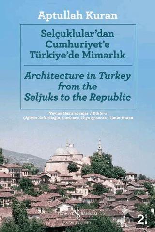 Selçuklular'dan Cumhuriyet'e Türkiye'de Mimarlık