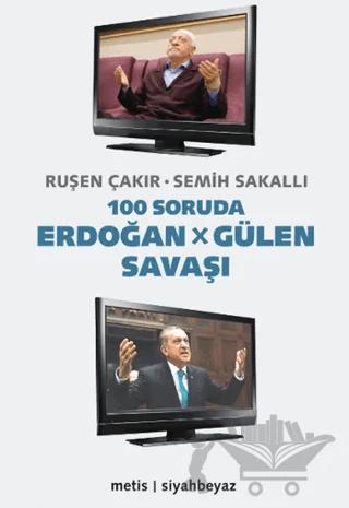 100 Soruda Erdoğan - Gülen Savaşı