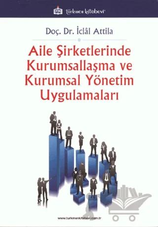 Aile Şirketlerinde Kurumsallaşma Ve Kurumsal Yönetim Uygulamaları