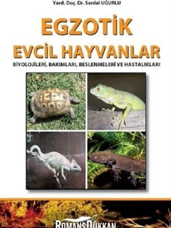 Egzotik Evcil Hayvanlar: Biyolojileri, Bakımları, Beslenmeleri ve Hastalıkları