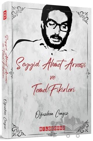 Seyyid Ahmet Arvasi ve Temel Fikirleri