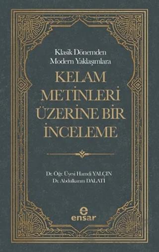 Klasik Dönemden Modern Yaklaşımlara Kelam Metinleri Üzerine Bir İnceleme