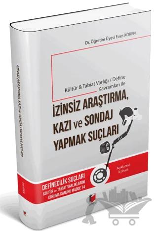 Kültür Tabiat Varlığı / Define Kavramları ile İzinsiz Araştırma, Kazı ve Sondaj Yapmak Suçları