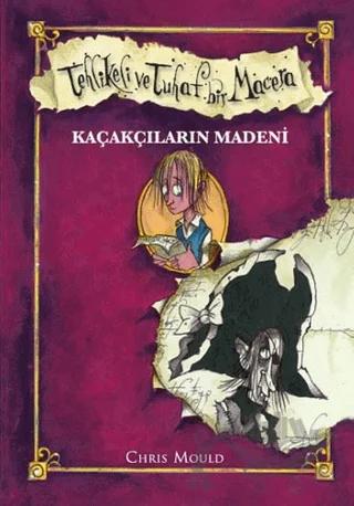 Tehlikeli ve Tuhaf Bir Macera - Kaçakçıların Madeni (Ciltli)