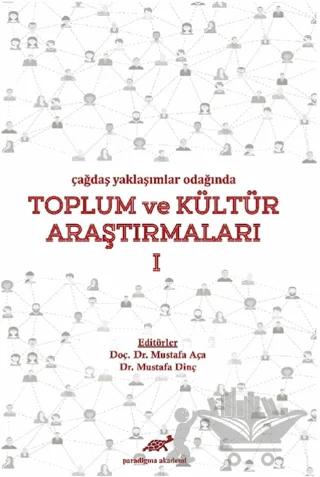 Çağdaş Yaklaşımlar Odağında Toplum ve Kültür Araştırmaları 1
